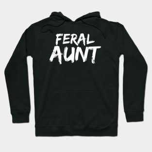 Feral Aunt - Funny Neurospicy Neurodivergent Gift Hoodie